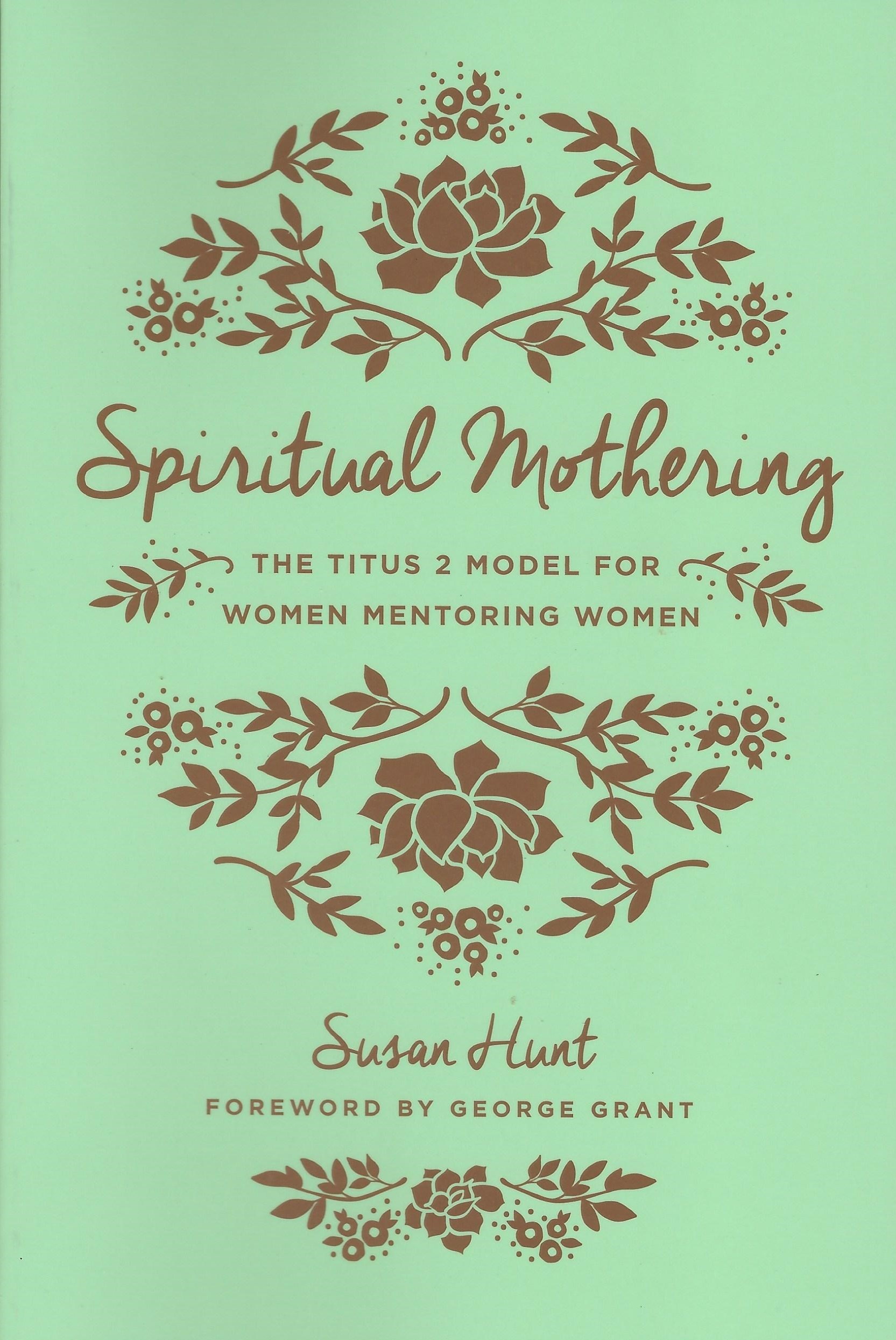SPIRITUAL MOTHERING Susan Hunt - Click Image to Close